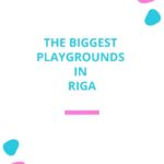 The biggest playgrounds in Riga.